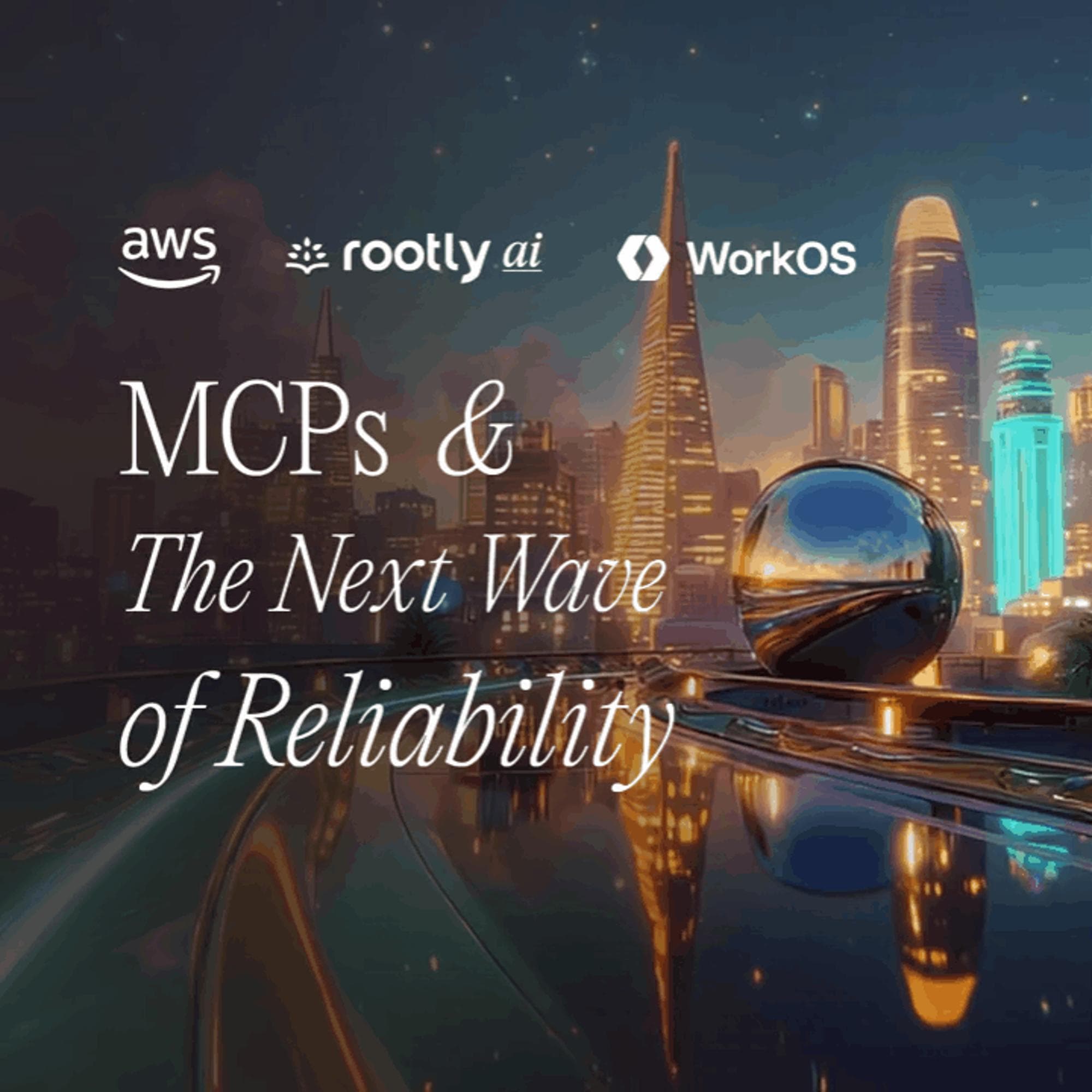 Thumbnail for MCPs and the Next Wave of Reliability w/ Rootly AI, WorkOS, Block, Microsoft & Groq